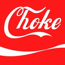 a red and white coca cola logo with the word choke on it