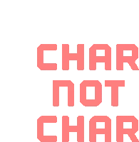 a sign that says char not char in pink letters on a white background