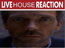 a close up of a man 's face next to a sign that says ' live house reaction '