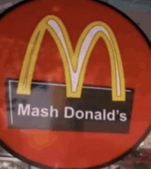 a mcdonald 's sign that says mash donald 's