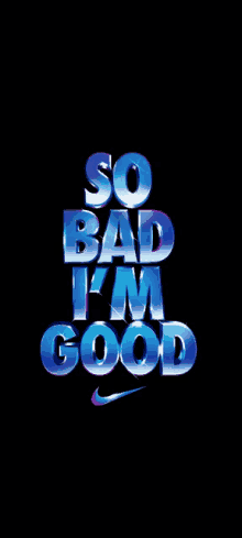 a black background with blue letters that say so bad i m good