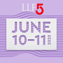 a sign that says llf5 june 10-11 2022 on it