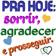 a poster that says pra hoje sorrir agradecer e prosseguir