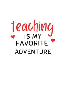 a poster that says teaching is my favorite adventure in red