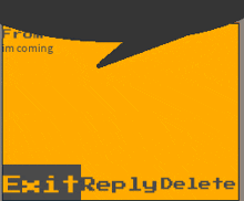 a yellow background with the words exit reply delete in black letters