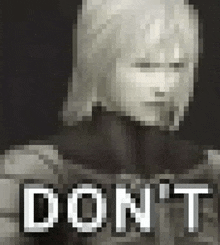 a pixelated image of a person with the words " do n't " below