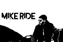 a black and white drawing of a man with the name mike ride on it