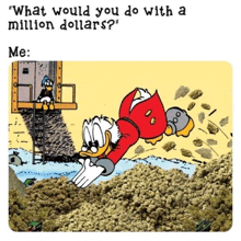 a cartoon of donald duck and a pile of marijuana with the caption " what would you do with a million dollars ? "