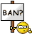 a cartoon smiley face is holding a sign that says ban ?