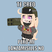 a drawing of a girl holding a rocket with the words te creo pero mi lanzamisiles no below her