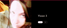 a picture of a woman 's face with the words vision 3 below her