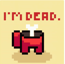 a pixel art among us character with the words " i 'm dead " above it