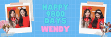 a poster that says happy 9800 days wendy with two girls