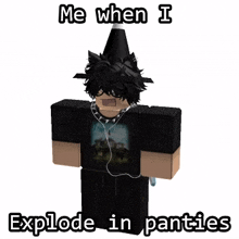 a cartoon character wearing a black shirt and a black hat says me when i explode in panties .