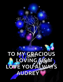 a picture of a tree with snowflakes and butterflies and the words to my gracious loving sight love you always