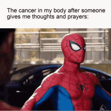 a picture of a spider man with the caption " the cancer in my body after someone gives me thoughts and prayers