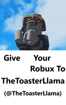 a poster that says give your robux to the toaster llama @thetoaster llama