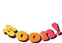 the word soon is displayed in a colorful font