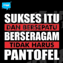 a poster that says sukses itu dan bersepatu berserragam tidak harus pantofel