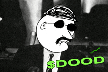 a black and white drawing of a man with a mustache and sunglasses with a dollar sign behind him that says $ dood