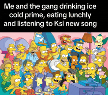 a cartoon of the simpsons with the caption me and the gang drinking ice cold prime