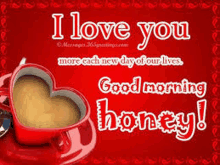 i love you more each new day of our lives . good morning honey .