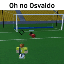 a picture of a soccer game with the words oh no osvaldo at the top