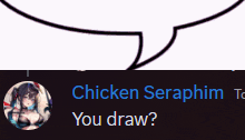 a speech bubble that says " chicken seraphim " on it