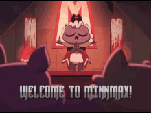 a cartoon character says welcome to minmax on the bottom