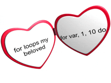 a pair of heart shaped mirrors that say for loops my beloved and for var 1 10 do