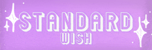 a purple background with the words standard wish written on it