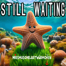 a starfish with a smile on its face is surrounded by corals and says still waiting