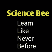 a black background with the words science bee learn like never before on it