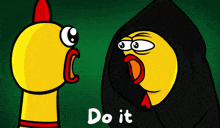 a cartoon chicken with a black hood says do it to another chicken