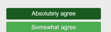 a green button that says absolutely agree next to another green button that says somewhat agree