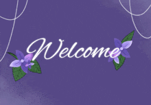 a welcome sign with purple flowers and leaves on a purple background