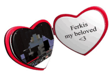 a heart shaped mirror with the words ferkis my beloved