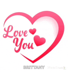 a pink heart with the words " love you brittany " on it