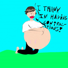 a cartoon of a man with a big belly and the words " i think i 'm having contrac-tions "