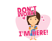 a cartoon illustration of a girl with the words " do n't worry i 'm here " above her