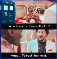 a man talking to another man with the caption who takes a coffee to the loo aaa to each their own