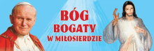 a painting of jesus and a pope with the words bog bogaty w miłosierdzie