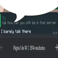 a computer screen with a speech bubble saying idk how can you still be in that server i barely talk there