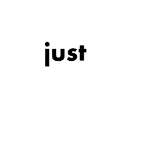 the word just is written in black on a white background .