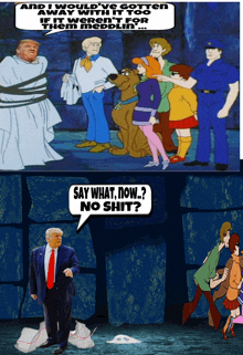 a cartoon of donald trump standing next to scooby doo and saying " say what now no shit "