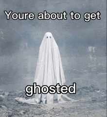 a picture of a ghost with the words " youre about to get ghosted " below it