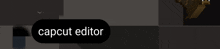 a black button with the words capcut editor on it