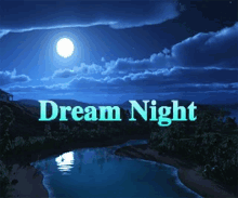 a picture of a river at night with the words dream night below it