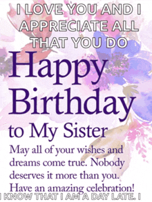 a birthday card for a sister that says i love you and i appreciate all that you do happy birthday