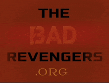 a red background with the words the bad revengers .org